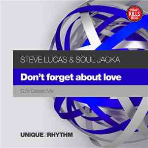 Steve Lucas & Soul Jacka - Don't Forget About Love (Sj's Classic Mix)