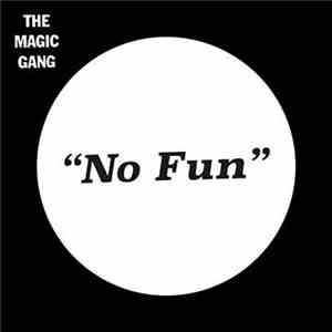 The Magic Gang - No Fun/Alright