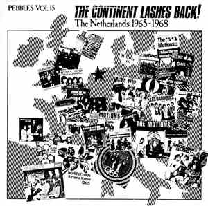 Various - Pebbles Vol.15 - The Continent Lashes Back! The Netherlands 1965  ...