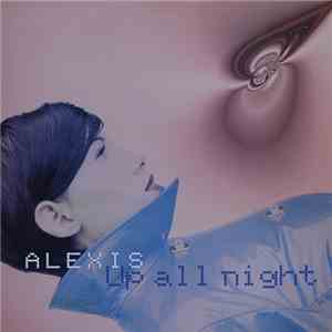 Alexis  - Up All Night