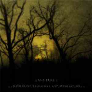 Austere  - Withering Illusions And Desolation