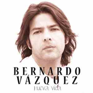 Bernardo Vázquez - Nueva Vida