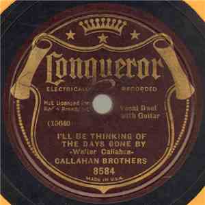 Callahan Brothers - I'll Be Thinking Of The Days Gone By / She's My Curly Headed Baby No. 2