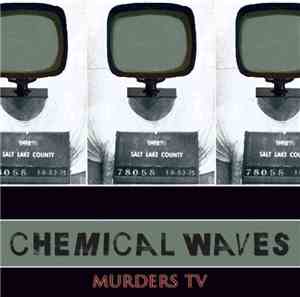 Chemical Waves - Murders TV