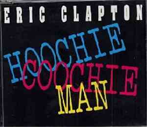 Eric Clapton - Hoochie Coochie Man