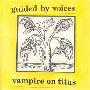 Guided By Voices - Vampire On Titus / Propeller