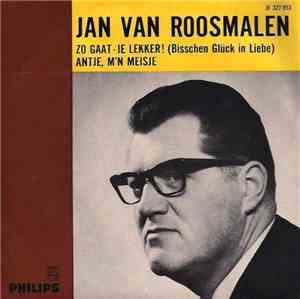 Jan van Roosmalen - Zo Gaat - Ie Lekker ! (Bisschen Glück In Liebe)