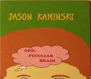 Jason Kaminski - Odd, Peculiar Brain
