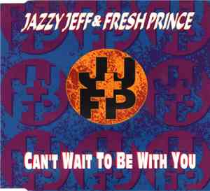 Jazzy Jeff & Fresh Prince - Can't Wait To Be With You