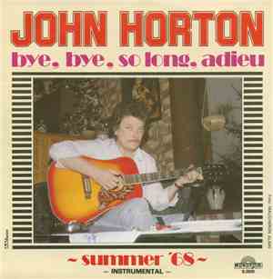 John Horton - Bye, Bye,  So Long Adieu / Summer Of '68