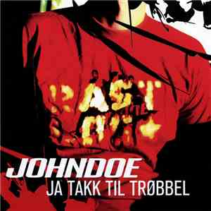 Johndoe  - Ja Takk Til Trøbbel
