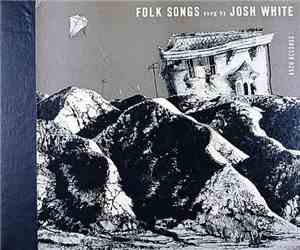 Josh White - Folk Songs Sung By Josh White