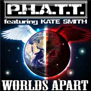 P.H.A.T.T. Feat. Kate Smith - Worlds Apart