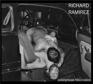 Richard Ramirez - Anonymous Fascination