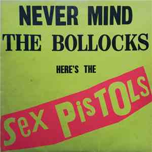 Sex Pistols - Never Mind The Bollocks Here's The Sex Pistols