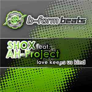 Shox  Feat. AH-Project - Love Keeps Us Kind