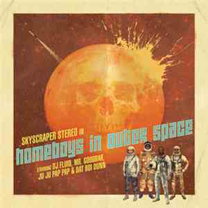 Skyscraper Stereo - Homebois In Outer Space