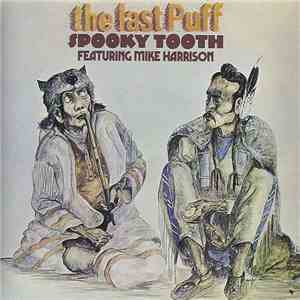 Spooky Tooth Featuring Mike Harrison - The Last Puff