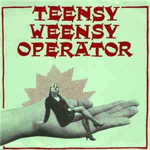 Teensy Weensy Operator - Teensy Weensy Operator
