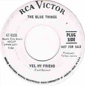 The Blue Things - Somebody Help Me / Yes, My Friend