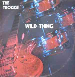 The Troggs - Wild Thing