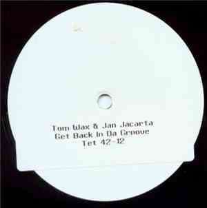 Tom Wax & Jan Jacarta - Get Back In Da Groove