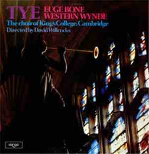 Tye - The Choir Of King's College, Cambridge, David Willcocks - Euge Bone / ...