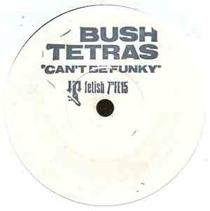 Bush Tetras - Can't Be Funky