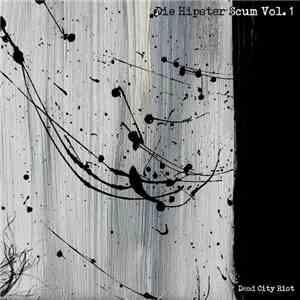 Dead City Riot - Die Hipster Scum Vol.1