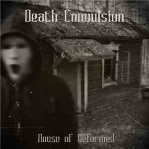 Death Convulsion - House Of Deformed
