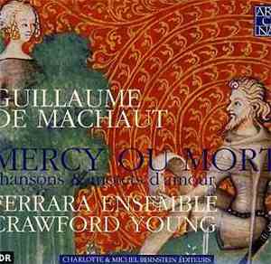 Ferrara Ensemble, Crawford Young, Guillaume de Machaut - Mercy Ou Mort. Cha ...