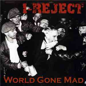 I-Reject - World Gone Mad