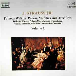 J. Strauss Jr. - Famous Waltzes, Polkas, Marches And Overtures, Volume 2