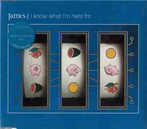 James - I Know What I'm Here For