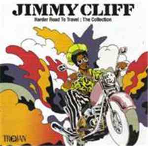 Jimmy Cliff - Harder Road To Travel: The Collection