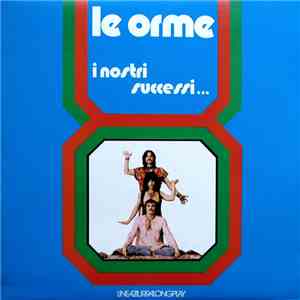 Le Orme - I Nostri Successi...