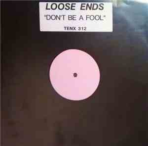 Loose Ends - Don't Be A Fool