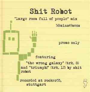 Shit Robot - Large Room Full Of People Mix