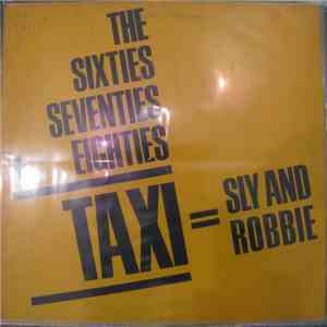Sly And Robbie - The 60's, 70's Into The 80's = Taxi