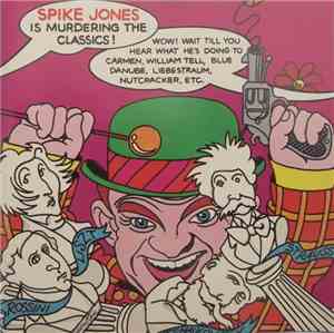 Spike Jones And His City Slickers - Spike Jones Is Murdering The Classics