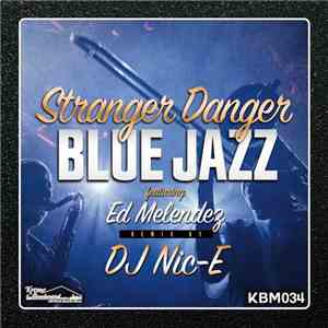 Stranger Danger Featuring Ed Melendez - Blue Jazz