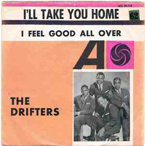 The Drifters - I'll Take You Home / I Feel Good All Over