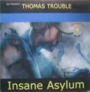 Thomas Trouble - Insane Asylum