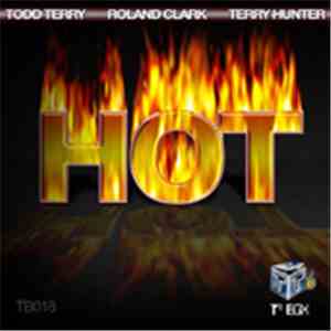 Todd Terry, Roland Clark & Terry Hunter - Hot