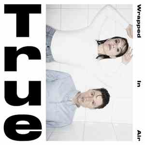 True  - Wrapped In Air