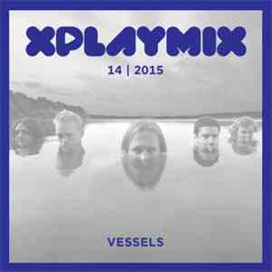 Vessels - XPLAYMIX 14 | 2015