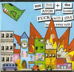 You Me And The Atom Bomb / Fuck With Fire - Bombs Away Split