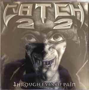 Catch 22  - Through Eyes Of Pain