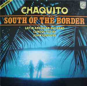 Chaquito - South Of The Border