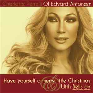 Charlotte Perrelli, Ol Edvard Antonsen - Have Yourself A Merry Little Chris ...